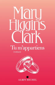Title: Tu m'appartiens (You Belong to Me), Author: Mary Higgins Clark