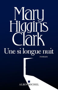 Title: Une si longue nuit, Author: Mary Higgins Clark