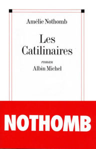 Title: Les catilinaires (The Stranger Next Door), Author: Amélie Nothomb