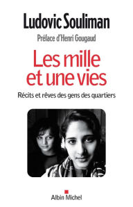 Title: Les Mille et une vies: Récits et rêves des gens des quartiers, Author: Ludovic Souliman