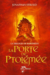 Title: La Porte de Ptolémée: La Trilogie de Bartiméus 3, Author: Jonathan Stroud