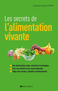 Title: Les Secrets de l'alimentation vivante, Author: Jacques-Pascal Cusin