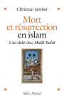 Mort et résurrection en islam: L'Au-delà selon Mullâ Sadrâ