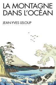 Title: La Montagne dans l'océan: Méditation et compassion dans le bouddhisme et le christianisme, Author: Jean-Yves Leloup