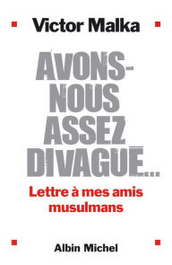 Title: Avons-nous assez divagué...: Lettre à mes amis musulmans, Author: Victor Malka