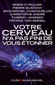 Title: Votre cerveau n'a pas fini de vous étonner: Entretiens avec Patrice Van Eersel, Author: Boris Cyrulnik