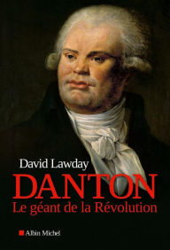 Title: Danton: Le géant de la Révolution, Author: David Lawday