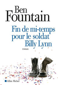 Title: Fin de mi-temps pour le soldat Billy Lynn, Author: Ben Fountain