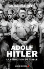 Adolf Hitler: La séduction du diable