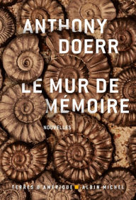 Title: Le mur de mémoire (Memory Wall), Author: Anthony Doerr