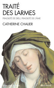 Title: Traité des larmes: Fragilité de Dieu, fragilité de l'âme, Author: Catherine Chalier