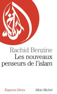 Title: Les Nouveaux Penseurs de l'Islam, Author: Rachid Benzine