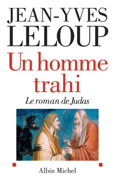 Un homme trahi: Le roman de Judas