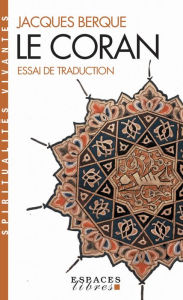 Title: Le Coran - Essai de traduction, Author: Jacques Berque