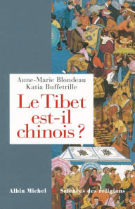 Title: Le Tibet est-il chinois ?: Réponses à cent questions chinoises, Author: Anne Marie Blondeau