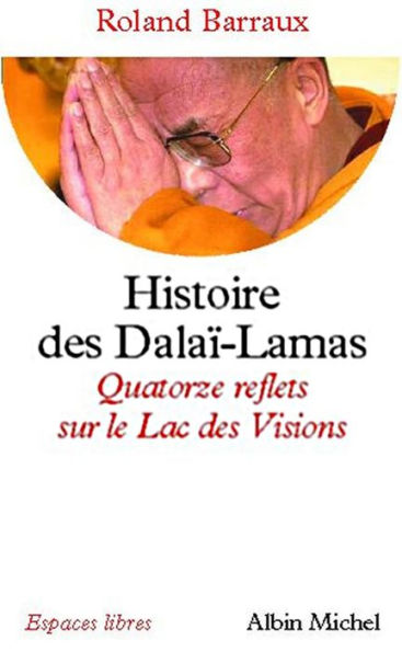 Histoire des Dalaï-Lamas: Quatorze reflets sur le Lac des Visions