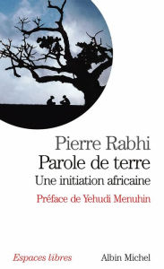 Title: Parole de terre: Une initiation africaine, Author: Pierre Rabhi