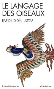 Title: Le Langage des oiseaux, Author: Farid-ud Din Attar