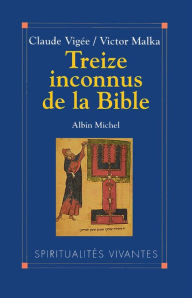 Title: Treize Inconnus de la Bible, Author: Claude Vigée