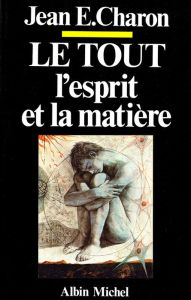 Title: Le Tout l'Esprit et la Matière: L'Esprit cet inconnu III, Author: Jean Emile Charon