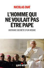 L'Homme qui ne voulait pas être pape: Histoire secrète d'un règne