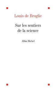 Title: Sur les sentiers de la science, Author: Louis de Broglie