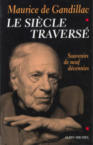 Title: Le Siècle traversé: Souvenirs de neuf décennies, Author: Maurice de Gandillac