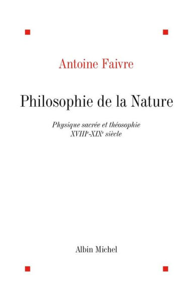 Philosophie de la nature: Physique sacrée et théosophie XVIIIe-XIXe siècle