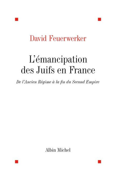 L'Émancipation des Juifs en France: De l'Ancien Régime à la fin du Second Empire