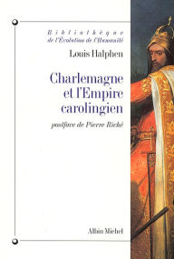 Title: Charlemagne et l'Empire carolingien, Author: Louis Halphen