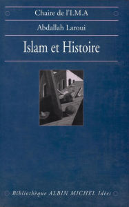 Title: Islam et histoire: Essai d'épistémologie, Author: Abdallah Laroui