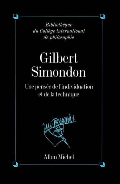 Gilbert Simondon: Une pensée de l'individuation et de la technique