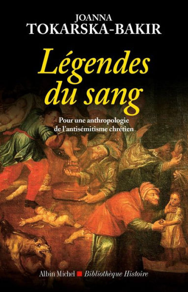 Légendes du sang: Pour une anthropologie de l'antisémitisme chrétien