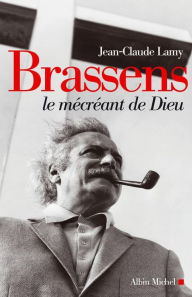 Title: Brassens le mécréant de Dieu, Author: Jean-Claude Lamy