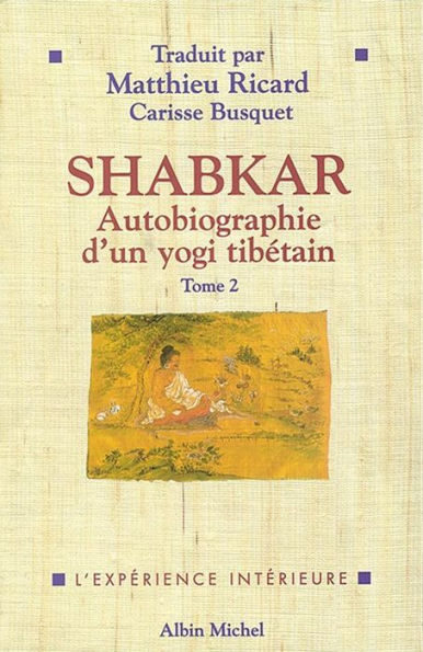 Shabkar - Autobiographie d'un yogi tibétain - tome 2