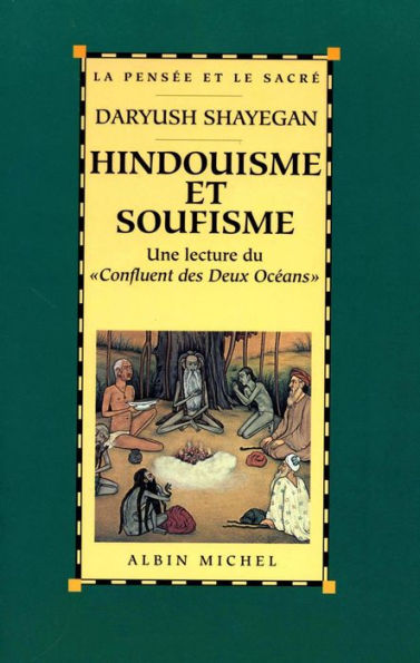 Hindouisme et soufisme: Une lecture du « Confluent des Deux Océans ». Le Majmà al-Bahrayn de Dârâ Shokûh