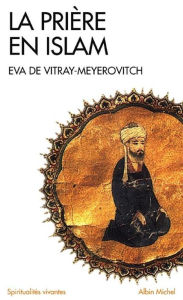 Title: La Prière en Islam, Author: Eva de Vitray-Meyerovitch