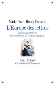 Title: L'Europe des lettres: Réseaux épistolaires et construction de l'espace européen, Author: Marie-Claire Hoock-Demarle