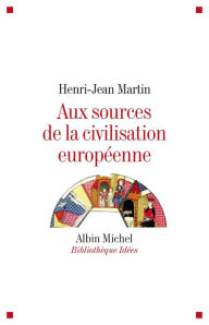 Title: Aux sources de la civilisation européenne, Author: Henri-Jean Martin