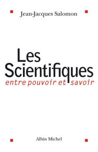 Title: Les Scientifiques: Entre pouvoir et savoir, Author: Jean-Jacques Salomon