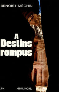 Title: À destins rompus, Author: Jacques Benoist-Méchin