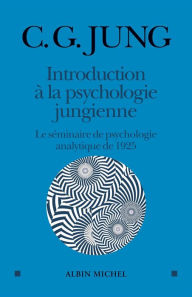 Title: Introduction à la psychologie jungienne: Le séminaire de psychologie analytique de 1925, Author: Carl Gustav Jung