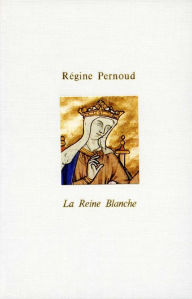Title: La Reine blanche, Author: Régine Pernoud