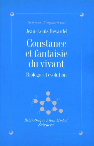 Constance et fantaisie du vivant: Biologie et évolution