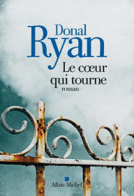 Title: Le coeur qui tourne (The Spinning Heart), Author: Donal Ryan