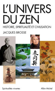 Title: L'Univers du zen: Histoire, spiritualité et civilisation, Author: Jacques Brosse