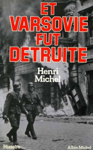 Title: Et Varsovie fut détruite, Author: Henri Michel