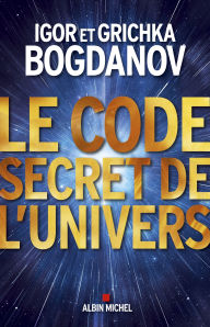Title: Le Code secret de l'Univers, Author: Igor Bogdanov