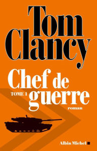 Title: Chef de guerre - tome 1, Author: Tom Clancy