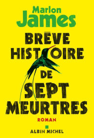 Title: Brève histoire de sept meurtres (A Brief History of Seven Killings), Author: Marlon James